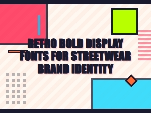 Retro Bold Fonts for Building Streetwear Brands