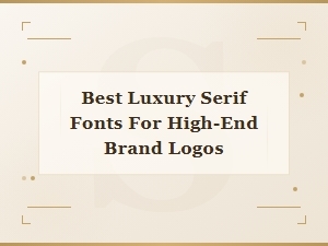 Best Luxury Serif Fonts for High-End Brand Logos