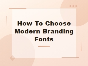 How to Choose Modern Branding Fonts: a Complete Guide for 2024
