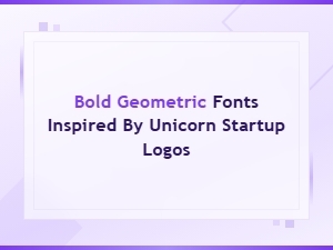 Bold Geometric Fonts Inspired by Unicorn Startup Logos